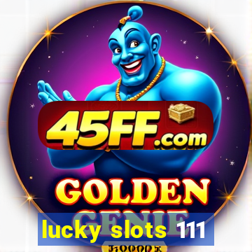 lucky slots 111